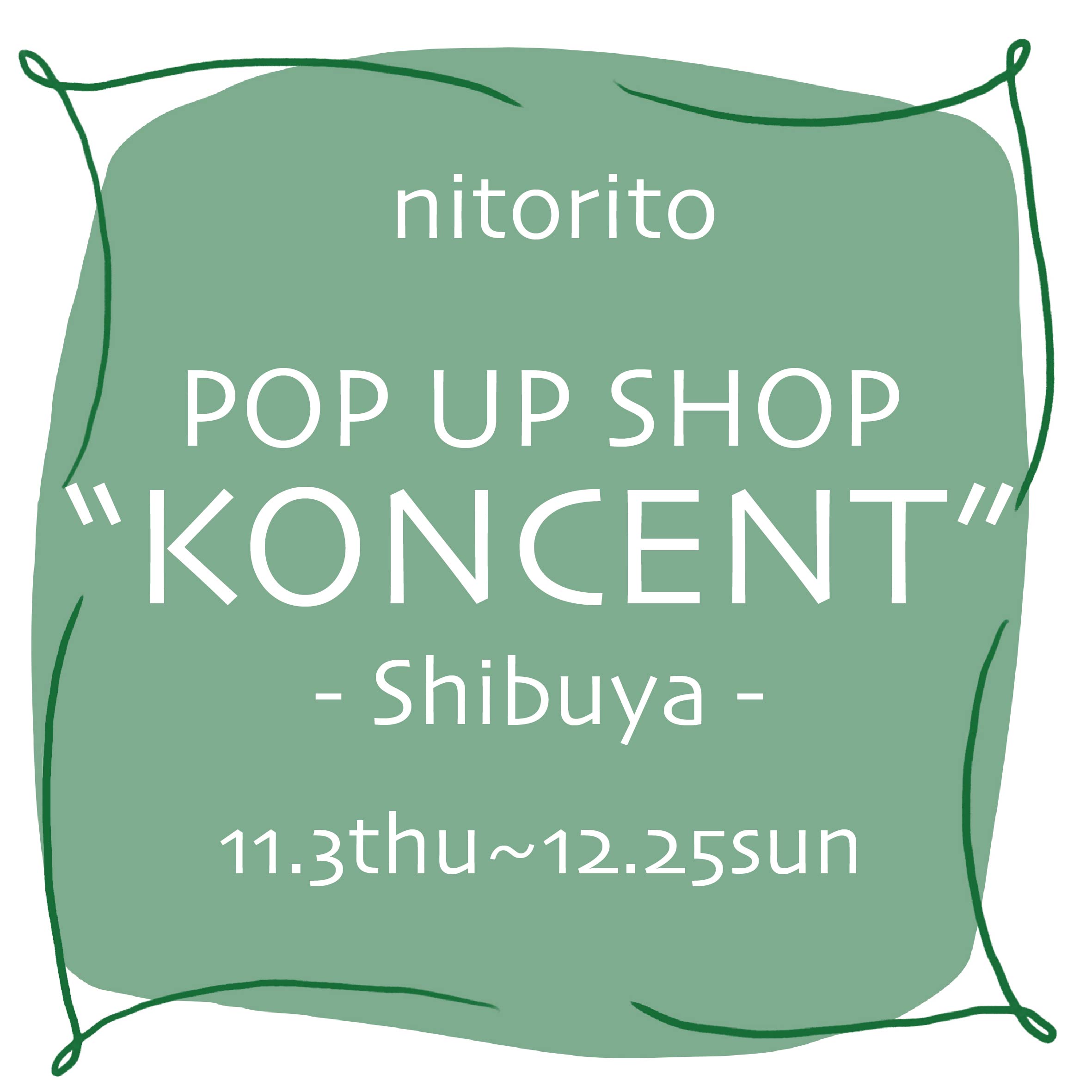 KONCENT渋谷店にてPOPUPSHOPを行います！